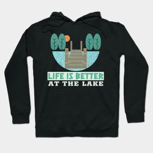 Life is better at the lake Hoodie